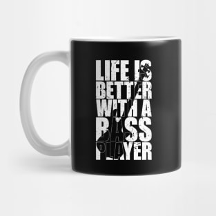 LIFE IS BETTER WITH A BASS PLAYER funny bassist gift Mug